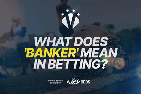 What does Banker Betting Term mean .